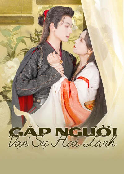 Gặp Người Vạn Sự Hoá Lành